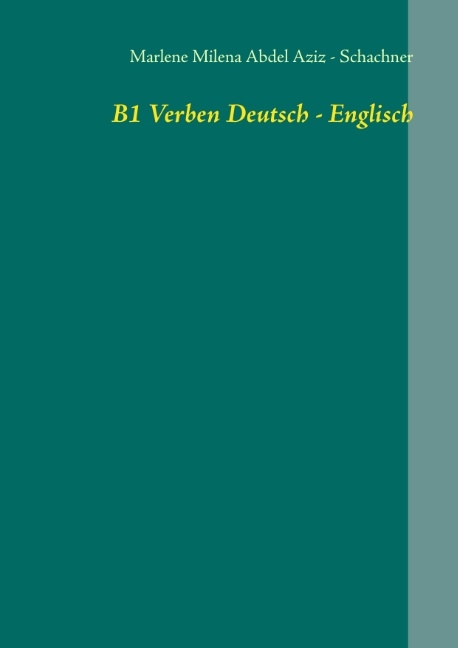 B1 Verben Deutsch - Englisch - Marlene Abdel Aziz - Schachner