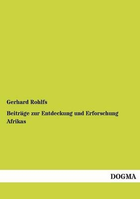 BeitrÃ¤ge zur Entdeckung und Erforschung Afrikas - Gerhard Rohlfs