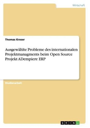 AusgewÃ¤hlte Probleme des internationalen Projektmanagments beim Open Source Projekt ADempiere ERP - Thomas Kreser