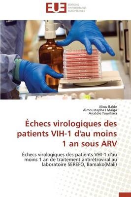 Échecs virologiques des patients VIH-1 d'au moins 1 an sous ARV - Aliou Balde, Almoustapha I. Maïga, Anatole Tounkara