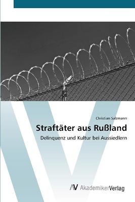 StraftÃ¤ter aus RuÃland - Christian Salzmann