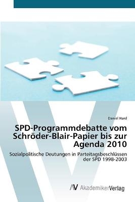 SPD-Programmdebatte vom SchrÃ¶der-Blair-Papier bis zur Agenda 2010 - Daniel Hard
