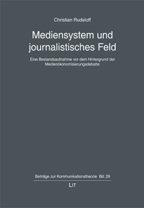 Mediensystem und journalistisches Feld - Christian Rudeloff