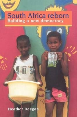 South Africa Reborn: Building A New Democracy -  Dr Heather Deegan,  Heather Deegan