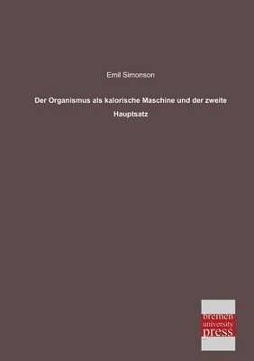 Der Organismus als kalorische Maschine und der zweite Hauptsatz - Emil Simonson