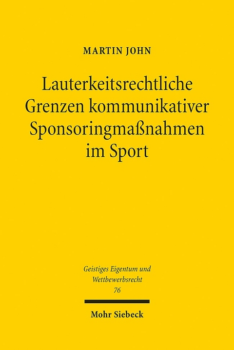 Lauterkeitsrechtliche Grenzen kommunikativer Sponsoringmaßnahmen im Sport - Martin John