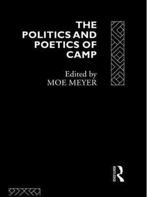 The Politics and Poetics of Camp - 