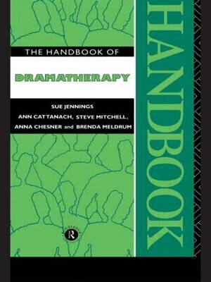 Handbook of Dramatherapy -  Ann Cattanach,  Anna Chesner,  Sue Jennings,  Brenda Meldrum,  Steve Mitchell,  Steve Mitchell Nfa