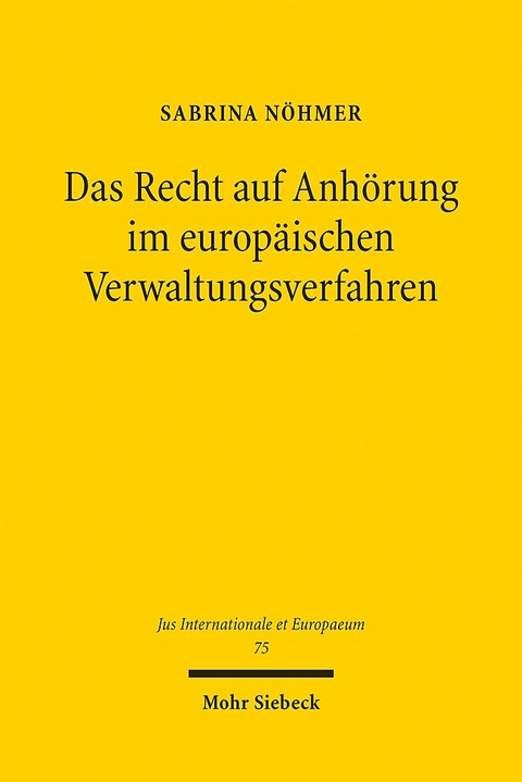 Das Recht auf Anhörung im europäischen Verwaltungsverfahren - Sabrina Nöhmer