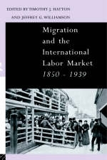 Migration and the International Labor Market 1850-1939 - 