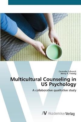 Multicultural Counseling in US Psychology - Demmler Schenck, Jenny A. Hwang