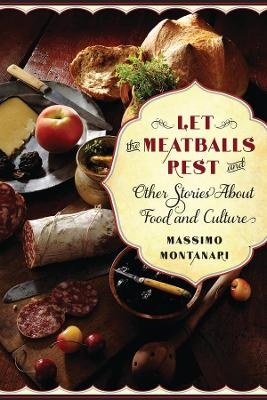Let the Meatballs Rest - Massimo Montanari