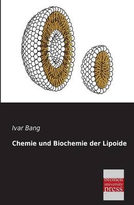 Chemie und Biochemie der Lipoide - Ivar Bang