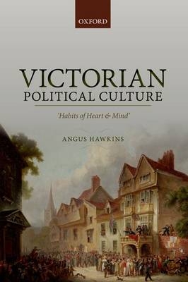 Victorian Political Culture -  Angus Hawkins