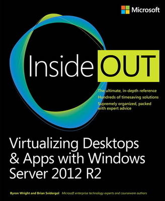 Virtualizing Desktops and Apps with Windows Server 2012 R2 Inside Out -  Brian Svidergol,  Byron Wright