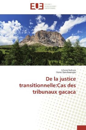 De la justice transitionnelle:Cas des tribunaux gacaca - Liliane Irakoze, Herve Barutwanayo