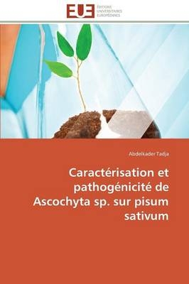 Caractérisation et pathogénicité de Ascochyta sp. sur pisum sativum - Abdelkader Tadja