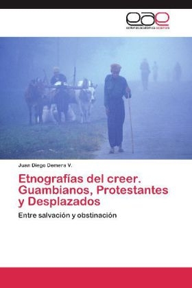 EtnografÃ­as del creer. Guambianos, Protestantes y Desplazados - Juan Diego Demera V.