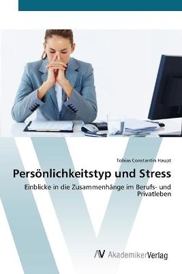 PersÃ¶nlichkeitstyp und Stress - Tobias Constantin Haupt