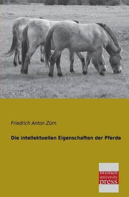 Die intellektuellen Eigenschaften der Pferde - Friedrich Anton Zürn