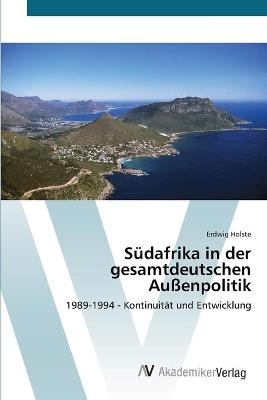 SÃ¼dafrika in der gesamtdeutschen AuÃenpolitik - Erdwig Holste