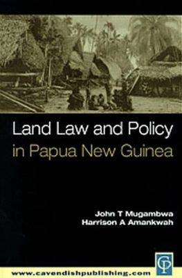 Land Law and Policy in Papua New Guinea - James Cook University Harrison A. (Retired Associate Professor  Australia) Amankwah, Australia) Mugambwa John T. (Murdoch University