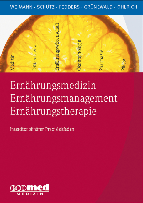 Ernährungsmedizin – Ernährungsmanagement – Ernährungstherapie - Arved Weimann, Tatjana Schütz, Maike Fedders, Gabriele Grünewald, Sabine Ohlrich