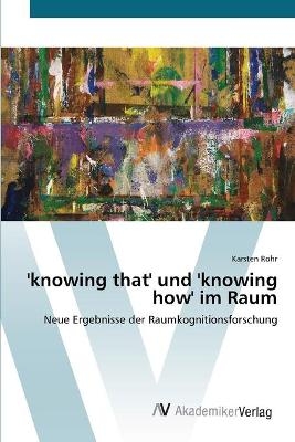 'knowing that' und 'knowing how' im Raum - Karsten Rohr