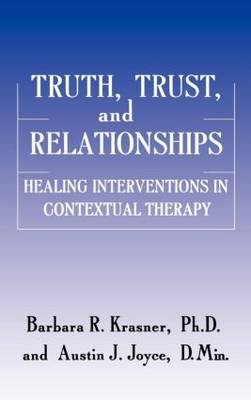 Truth, Trust And Relationships -  Austin J. Joyce,  Barbara R. Krasner