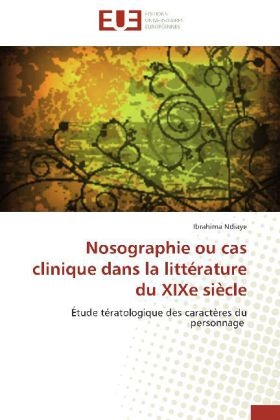 Nosographie ou cas clinique dans la littÃ©rature du XIXe siÃ¨cle - Ibrahima Ndiaye