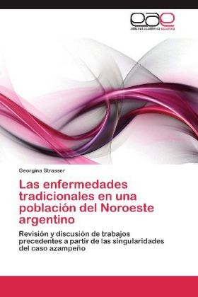 Las enfermedades tradicionales en una poblaciÃ³n del Noroeste argentino - Georgina Strasser