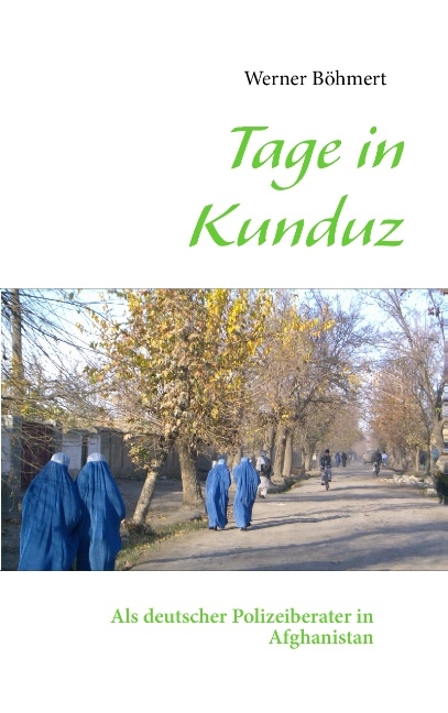 Tage in Kunduz - Werner Böhmert
