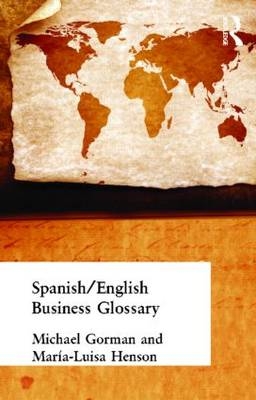 Spanish/English Business Glossary -  Michael Gorman,  Maria-Luisa Henson