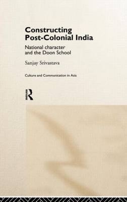 Constructing Post-Colonial India -  Sanjay Srivastava