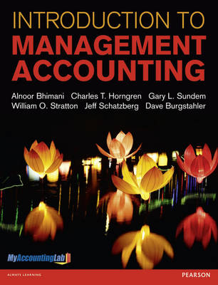 Introduction to Management Accounting -  Alnoor Bhimani,  Dave Burgstahler,  Charles Horngren,  Jeff O. Schatzberg,  William O. Stratton,  Gary L. Sundem