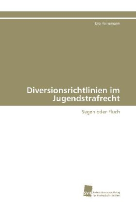 Diversionsrichtlinien im Jugendstrafrecht - Eva Heinemann