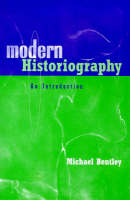 Modern Historiography -  Michael Bentley