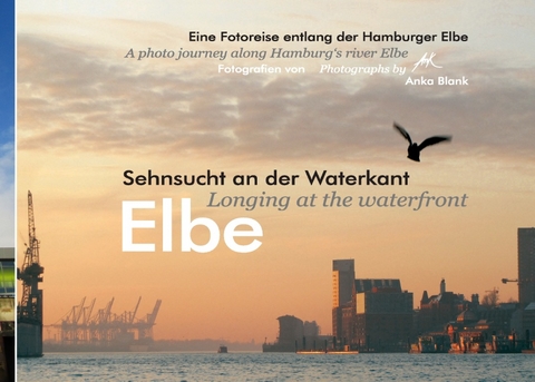 Elbe - Sehnsucht an der Waterkant - Longing at the waterfront - Anka Blank