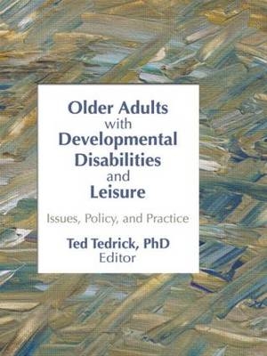 Older Adults With Developmental Disabilities and Leisure -  Ted Tedrick