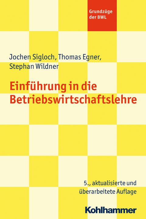 Einführung in die Betriebswirtschaftslehre - Jochen Sigloch, Thomas Egner, Stephan Wildner