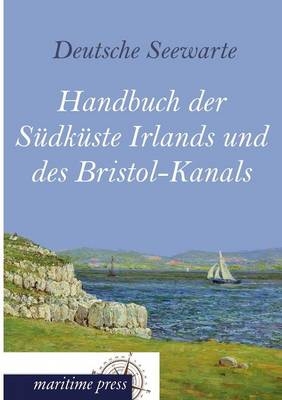 Handbuch der SÃ¼dkÃ¼ste Irlands und des Bristol-Kanals - 