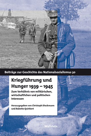 Kriegführung und Hunger 1939-1945 - Christoph Dieckmann; Babette Quinkert