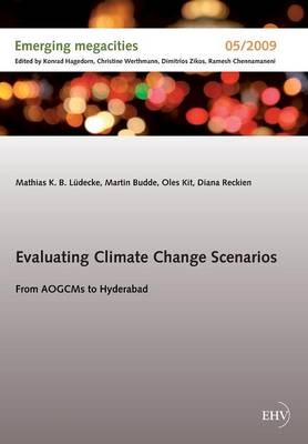 Evaluating Climate Change Scenarios - Mathias K. B. LÃ¼decke, Martin Budde, Oles Kit, Diana Reckien