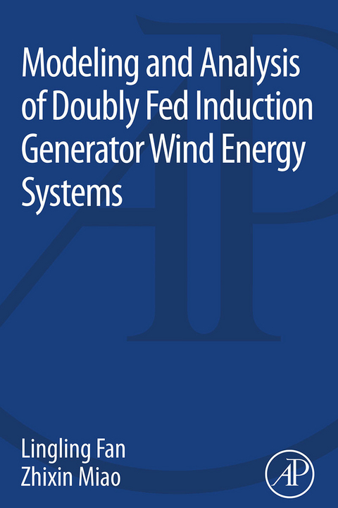 Modeling and Analysis of Doubly Fed Induction Generator Wind Energy Systems -  Lingling Fan,  Zhixin Miao