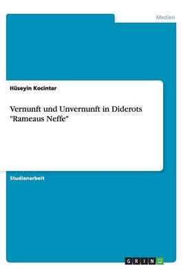 Vernunft und Unvernunft in Diderots "Rameaus Neffe" - Hüseyin Kocintar