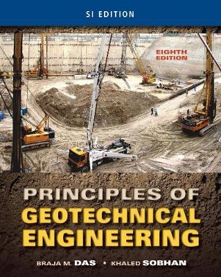 Principles of Geotechnical Engineering, SI Edition - Braja Das, Khaled Sobhan