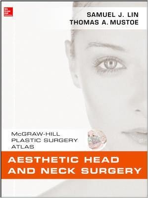 Aesthetic Head and Neck Surgery - Samuel Lin, Thomas Mustoe