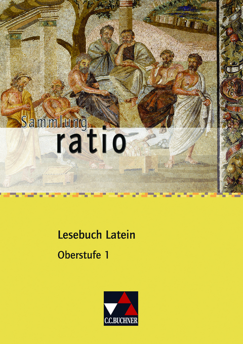 Sammlung ratio / ratio Lesebuch Latein – Oberstufe 1 - Michael Lobe, Elisabeth Kattler, Reiner Streun, Christian Zitzl