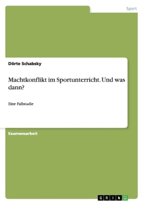 Machtkonflikt im Sportunterricht. Und was dann? - DÃ¶rte Schabsky