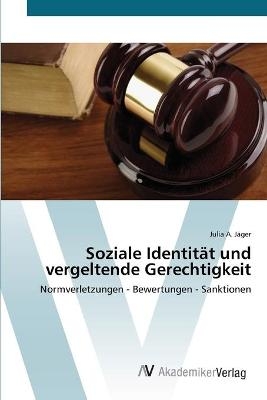 Soziale IdentitÃ¤t und vergeltende Gerechtigkeit - Julia A. JÃ¤ger